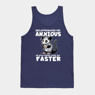 Decaffeinated Me Anxious - Funny Possum Tank Top